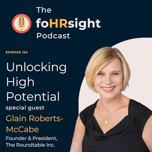 Unlocking High Potential: How Top Talent Thrives&mdash;and What Holds Them Back Insights from Glain Roberts-McCabe on Engaging and Leading High Performers copertina