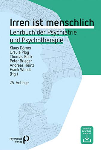 Irren ist menschlich: Lehrbuch der Psychiatrie und Psychotherapie (Fachwissen) Irren ist menschlich: Lehrbuch der Psychiatrie und Psychotherapie (Fachwissen)
