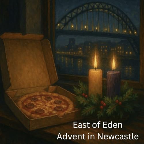 East of Eden: Advent in Newcastle