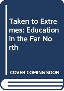 Hardcover Taken to Extremes: Education in the Far North Book