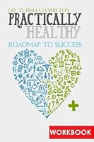 Practically Healthy: Roadmap to Success 1500359327 Book Cover