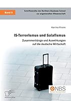 IS-Terrorismus und Salafismus. Zusammenhänge und Auswirkungen auf die deutsche Wirtschaft 3959349653 Book Cover