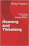 Aswang and Tikbalang: Short stories based off Philippine Folklore