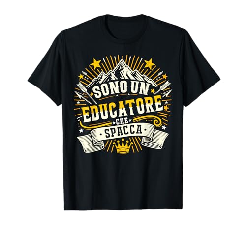 Sono Un Educatore Che Spacca Regalo Per Un Educatore T-Shirt