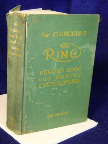 Nat Fleischer's The Ring Record Book and Boxing Enclyclopedia. 1953 Edition