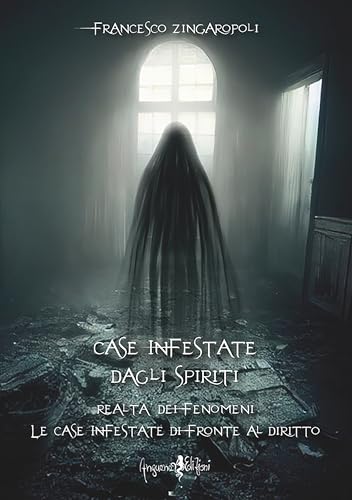 Case infestate dagli spiriti. Realtà dei fenomeni. Le case infestate di fronte al diritto
