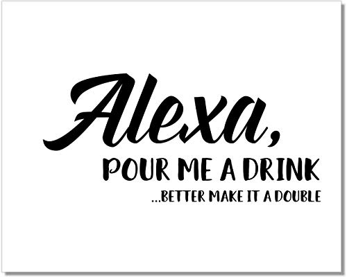Alexa, Pour Me a Drink Art Print - Alexa Sign - Funny Bar Wall Decor - 8x10 - Unframed