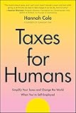 Taxes for Humans: Simplify Your Taxes and Change the World When You're Self-Employed