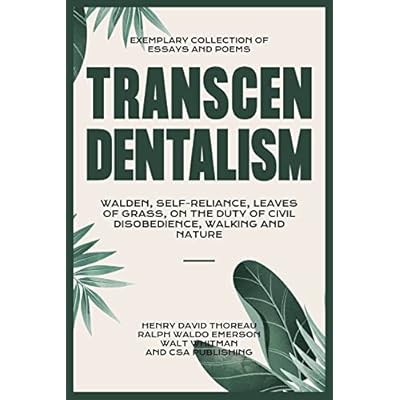 Transcendentalism: Walden, Self-Reliance, Leaves of Grass, On the Duty of Civil Disobedience, Walking and Nature