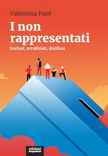 I non rappresentati. Esclusi, arrabbiati, disillusi