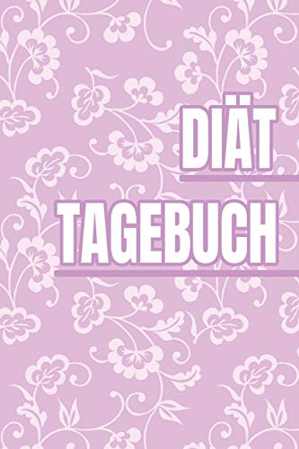 Diättagebuch: Abnehmtagebuch für deine Diät – Tracke deine Ziele, Mahlzeiten, Trinken und Erfolge um dein Wunschgewicht zu erreichen – 3 Monate (German Edition)