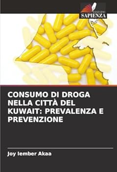 Consumo Di Droga Nella Città del Kuwait: Prevalenza E Prevenzione (Italian Edition)