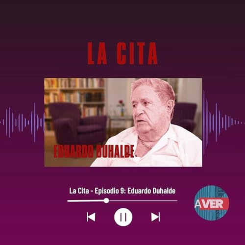 La Cita - Episodio 9: Eduardo Duhalde Titelbild