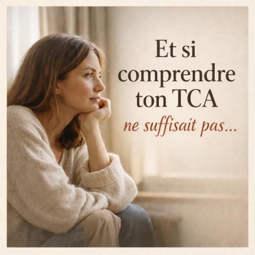 Et si comprendre ton TCA n'&eacute;tait pas ce qui te ferait vraiment t'en sortir ?