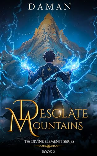 The Desolate Mountains: A Xianxia Cultivation Fantasy (The Divine Elements Book 2)