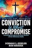 Conviction Without Compromise: Standing Strong in the Core Beliefs of the Christian Faith