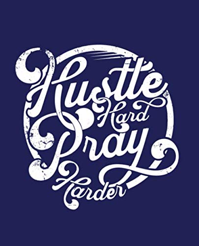 Hustle Hard Pray Harder Composition Notebook: Motivation Christian Hustler College Ruled Journal Notebook For Entrepreneur, College or High School ... or Keep Track of Daily Thoughts or Tasks