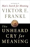 The Unheard Cry for Meaning: Psychotherapy and Humanism