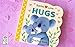 Babies Love Hugs: A Baby and Toddler Emotions Board Book, Ages 0-3