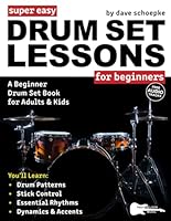 Super Easy Drum Set Lessons for Beginners: A Beginner Drum Set Book for Adults and Kids—50+ Drum Patterns for Achieving 4-Way Coordination (Large Print Letter Notes Sheet Music) B0F29FCMMK Book Cover
