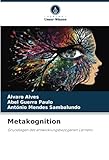 Metakognition: Grundlagen des entwicklungsbezogenen Lernens - Álvaro Alves, Abel Guerra Paulo, António Mendes Sambalundo 