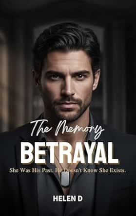 The Memory Betrayal: She Was His Past. He Doesn’t Know She Exists