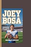 JOEY BOSA: The Inspiring Story of a Kid Who Worked Hard, Played Fair, and Never Gave Up — A Motivational Biography for Young Readers.