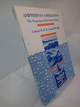Paperback Amphibious Operations: The Projection of Sea Power Ashore (Sea Power : Naval Vessels Weapon Systems and Technology, Vol 4) Book