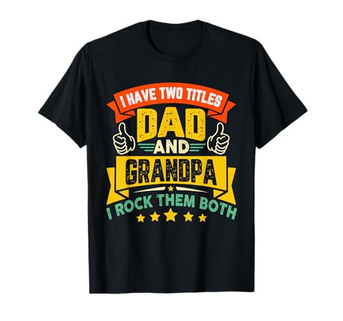 I Have Two Titles Dad and Grandad Father's Day Family T-Shirt