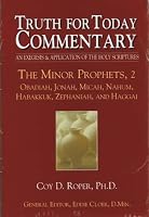 Truth for Today Commentary: Minor Prophets, Vol. 2 - Obadiah, Jonah, Micah, Nahum, Habakkuk, Zephaniah, Haggai B00CZJOCJY Book Cover