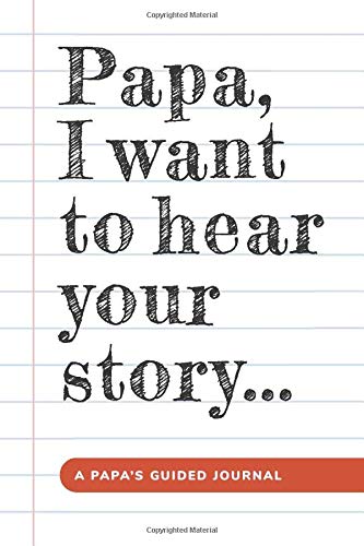 Télécharger Papa, I Want to Hear Your Story: A Papa's Guided Journal: Personalized gifts for papa to preserve hi PDF