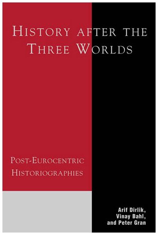 History After the Three Worlds: Post-Eurocentric Historiographies