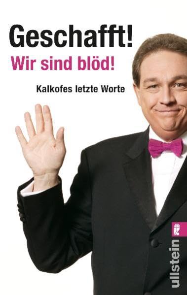 Geschafft! Wir sind blöd!: Kalkofes letzte Worte