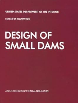 Hardcover Design of Small Dams: A Water Resources Technical Publication by US Dept of the Interior (2004-01-01) Book