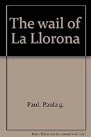 The wail of La Llorona B000B78BHQ Book Cover