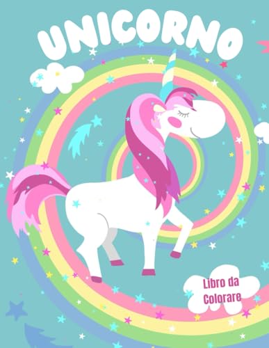 Unicornio Libro Para Colorear Para Niños De 4-8 Años: Mágicas y divertidas páginas para colorear llenas de simpáticos unicornios, arco iris, castillos y escenas de fantasía para niñas y niños