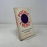 Psychic Energy : How to Change Your Desires into Realities