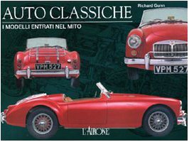 Auto classiche. i modelli entrati nel mito. Ediz