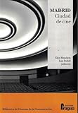 Madrid, ciudad de Cine: 186 (Biblioteca de Ciencias de la Comunicacion)