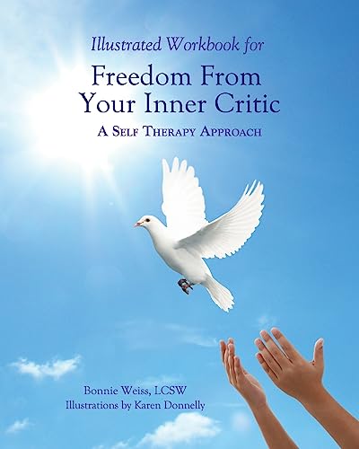 Illustrated Workbook For Freedom from Your Inner Critic:: A Self
