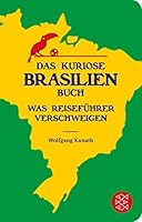 Das kuriose Brasilien-Buch: Was Reiseführer verschweigen 359651309X Book Cover