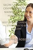 SECRET TO GET INTO CRYPTOCURRENCIES MARKET AND MAKE HUGE PROFIT : BEST CRYPTOCURRENCIES STRATEGIES TO BE FOLLOW (English Edition)