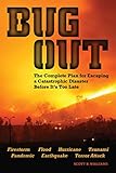 Bug Out: The Complete Plan for Escaping a Catastrophic Disaster Before It's Too Late