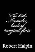The Little November Book of Magical Flirts 1505409101 Book Cover
