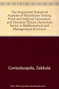 Paperback The Sequential Statistical Analysis of Hypothesis Testing, Point and Interval Estimation, and Decision Theory (American Series in Mathematical and Management Sciences) Book