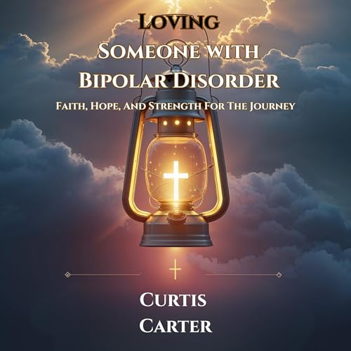 Loving Someone with Bipolar Disorder by Curtis Carter episode artwork