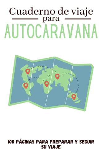Cuaderno de Viaje para Autocaravana: Cuaderno de bitácora para preparar y llevar a buen puerto su viaje en autocaravana | Cuaderno para completar sus ... su viaje | Regalo para Navidad o cumpleaños