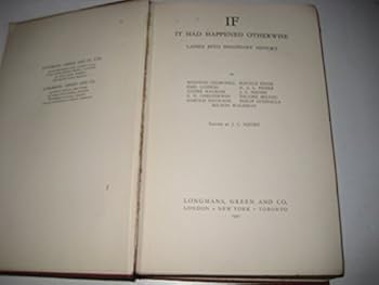 Hardcover If it had happened otherwise: Lapses into imaginary history Book