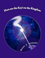 Here are the Key's to the Kingdom: Wisdom and Knowledge are the Currency of the Universe 1511548894 Book Cover