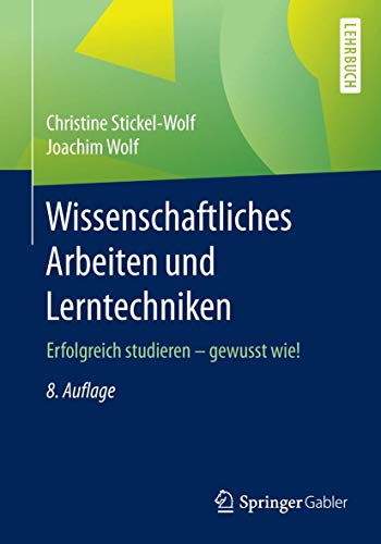 Wissenschaftliches Arbeiten und Lerntechniken: Erfolgreich studieren - gewusst wie! Wissenschaftliches Arbeiten und Lerntechniken: Erfolgreich studieren - gewusst wie!